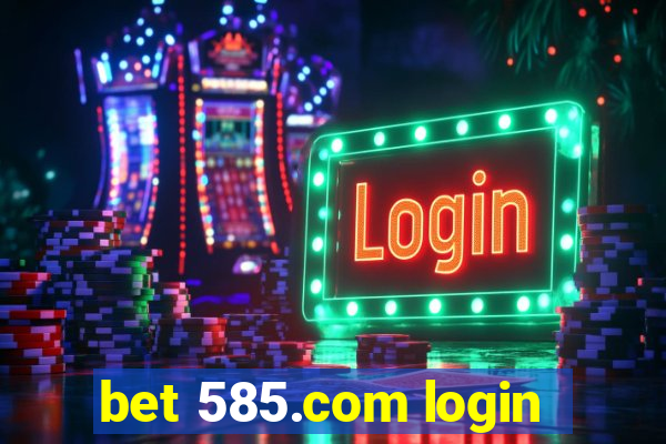 bet 585.com login